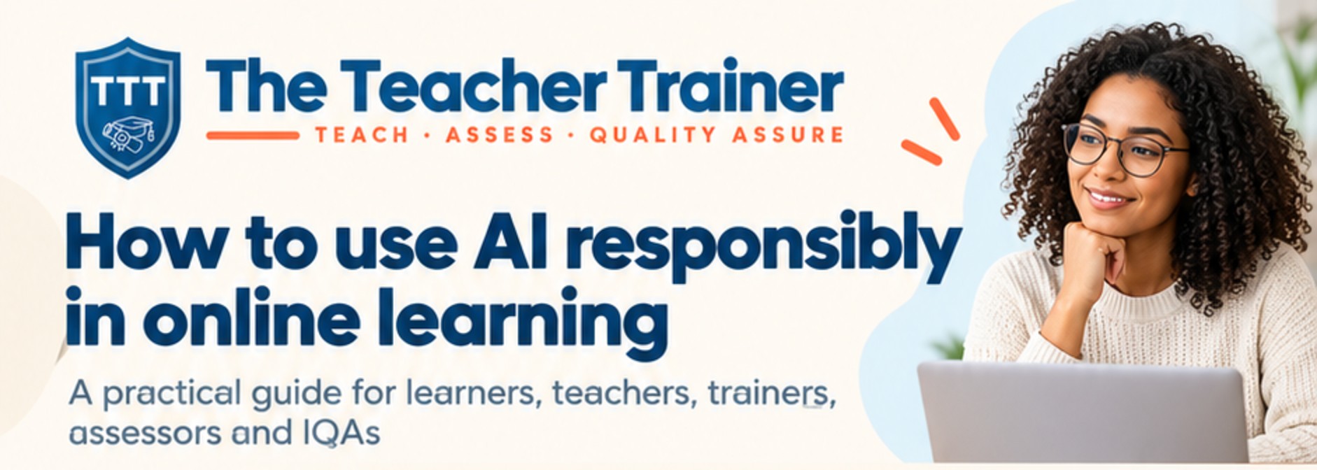How to use AI responsibly in online learning: a practical guide for learners, teachers, trainers, assessors and IQAs