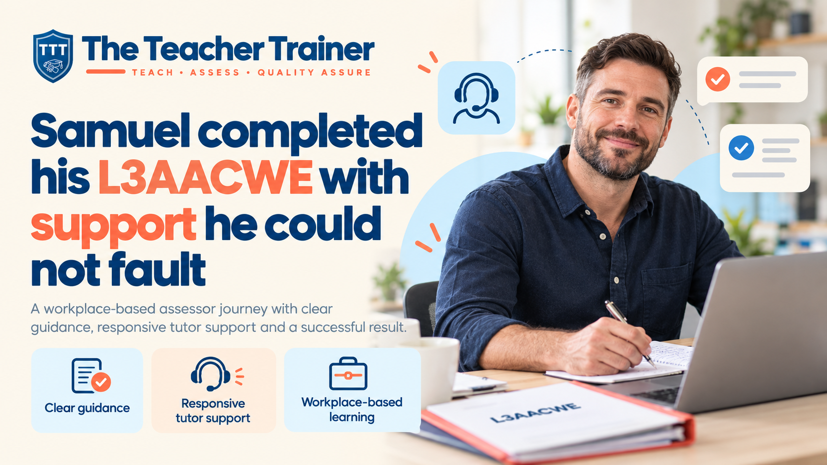 Samuel completed his L3AACWE with support he could not fault
