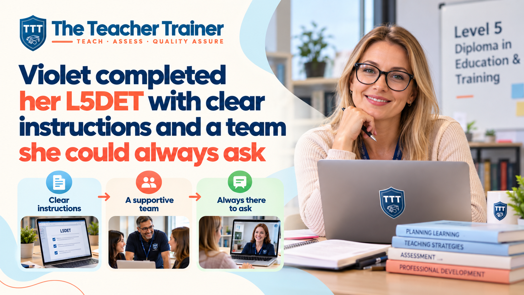 Violet completed her L5DET with clear instructions and a team she could always ask