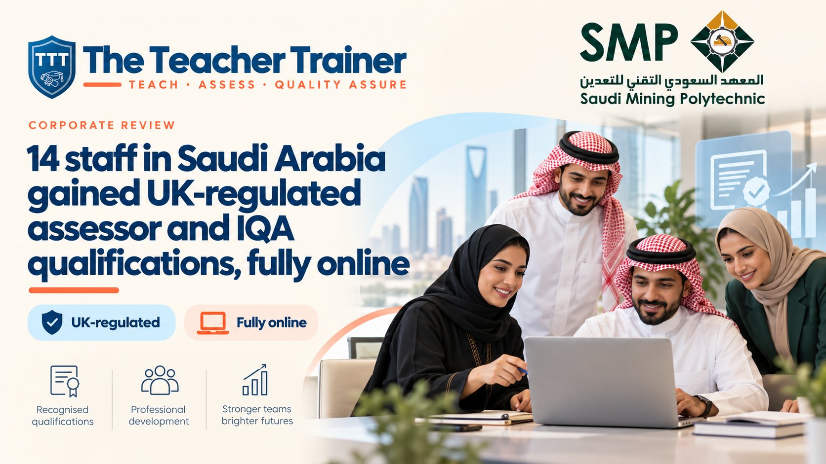 Case study: staff in Saudi Arabia gained UK-regulated assessor and IQA qualifications, fully online. The Teacher Trainer and Saudi Mining Polytechnic.